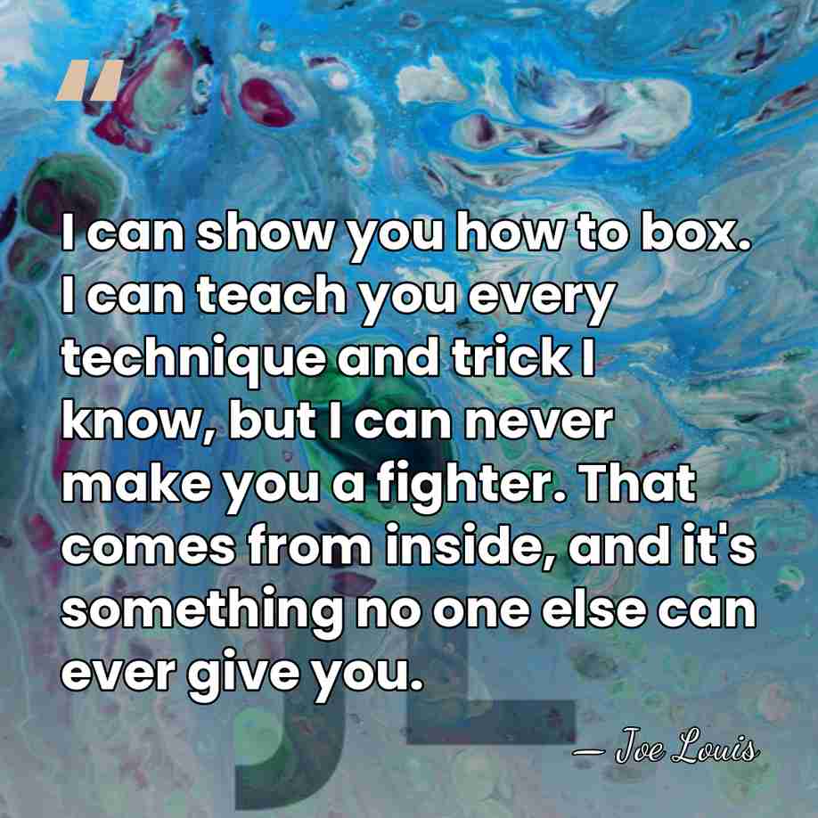 I can show you how to box. I can teach you every&hellip; - Joe Louis