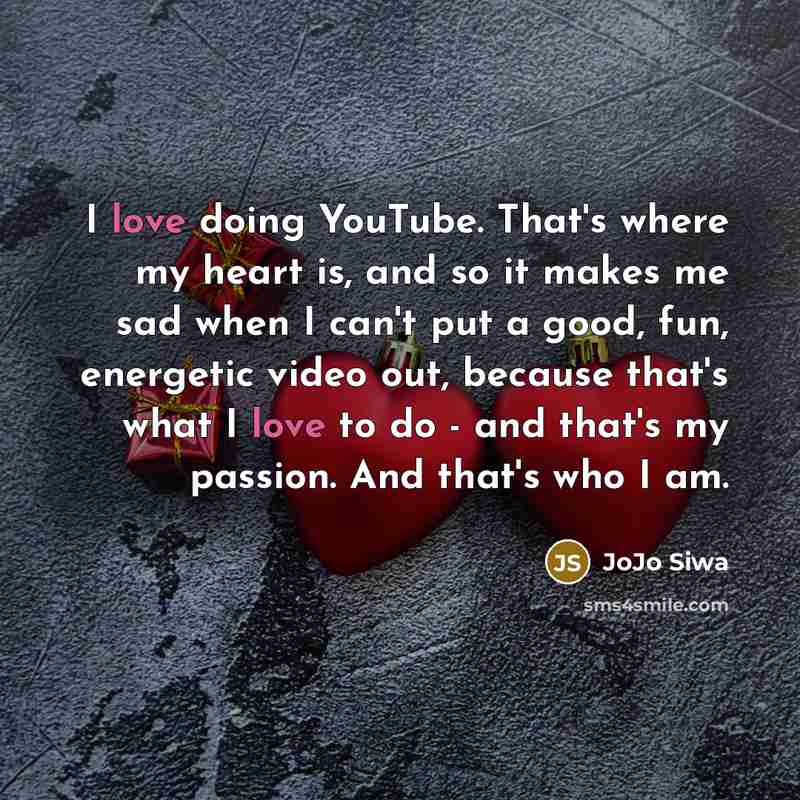 “I love doing YouTube. That's where my heart is, and…” quote by JoJo Siwa