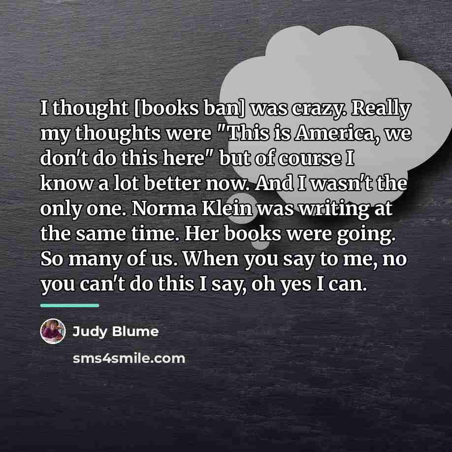 “I thought [books ban] was crazy. Really my thoughts were…” quote by Judy Blume