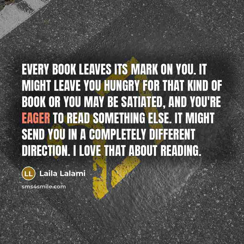 “Every book leaves its mark on you. It might leave…” quote by Laila Lalami
