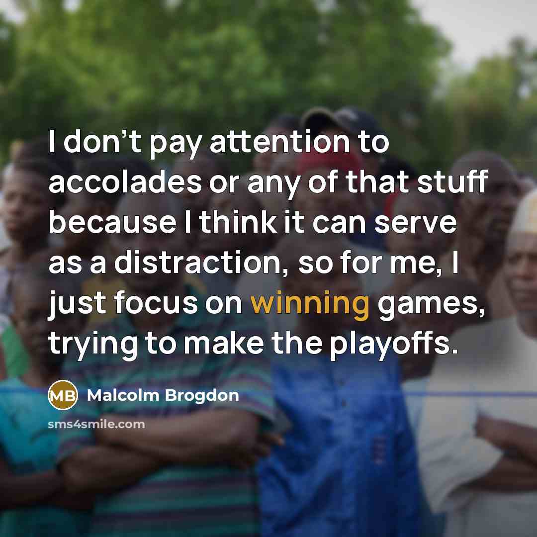“I don't pay attention to accolades or any of that…” quote by Malcolm Brogdon