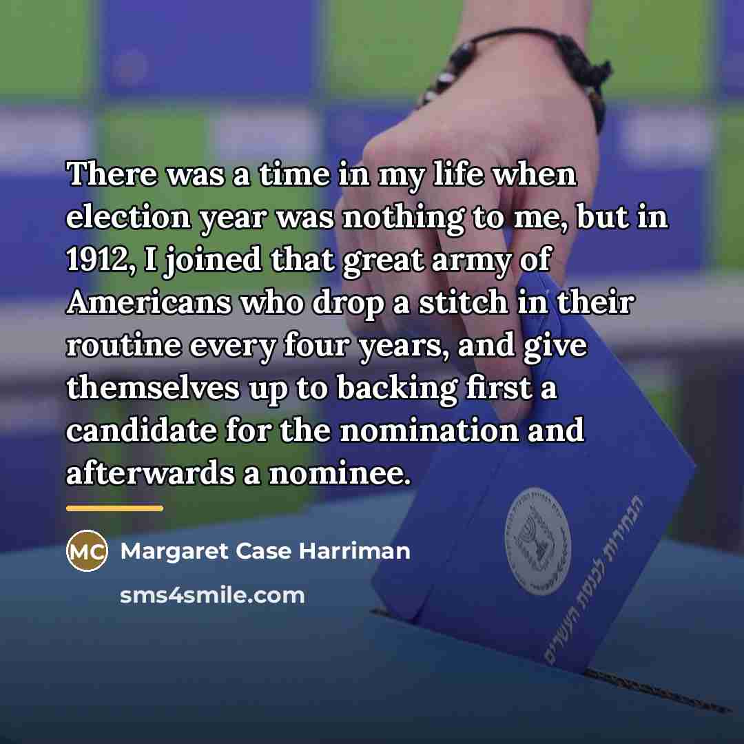 “There was a time in my life when election year…” quote by Margaret Case Harriman
