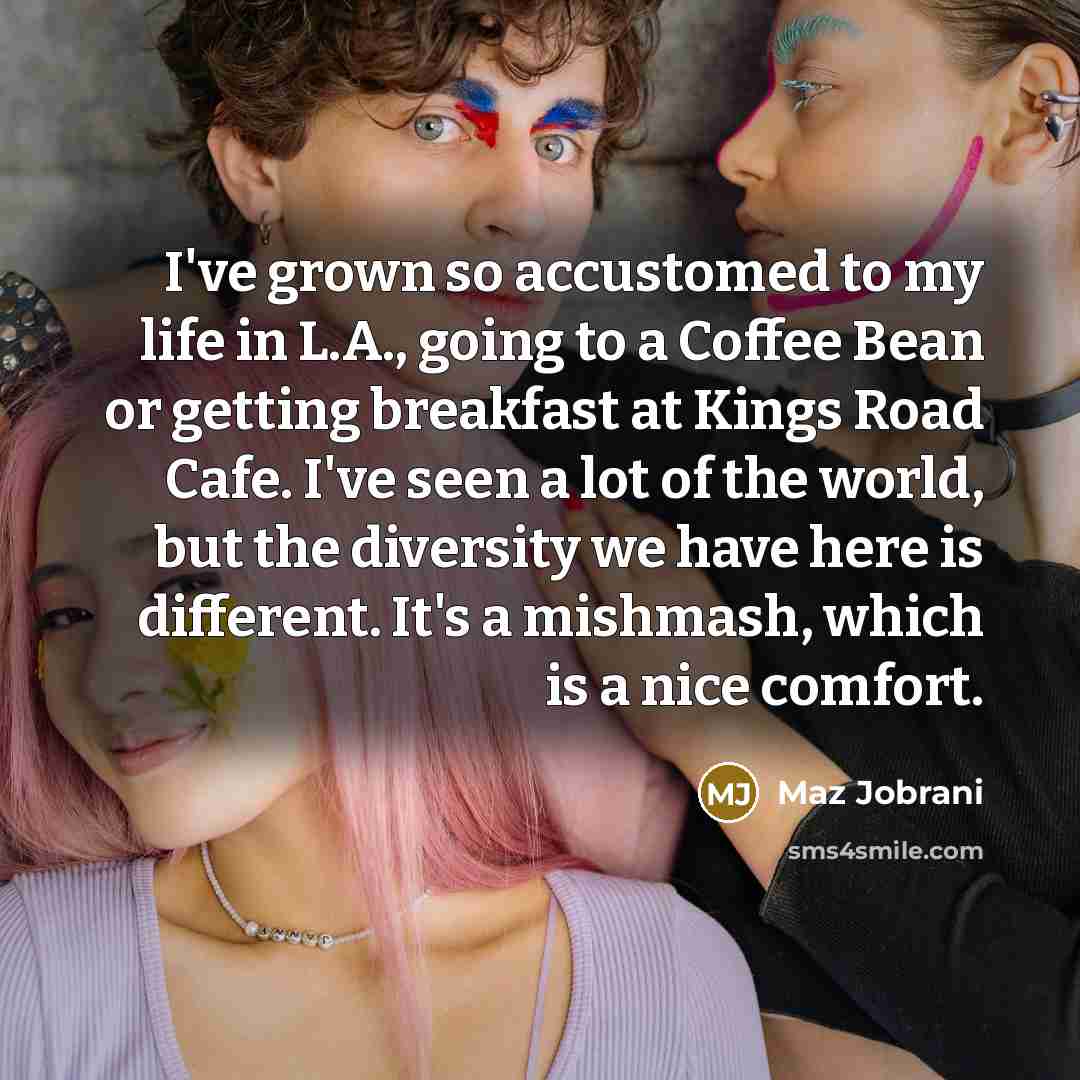 “I've grown so accustomed to my life in L.A., going…” quote by Maz Jobrani