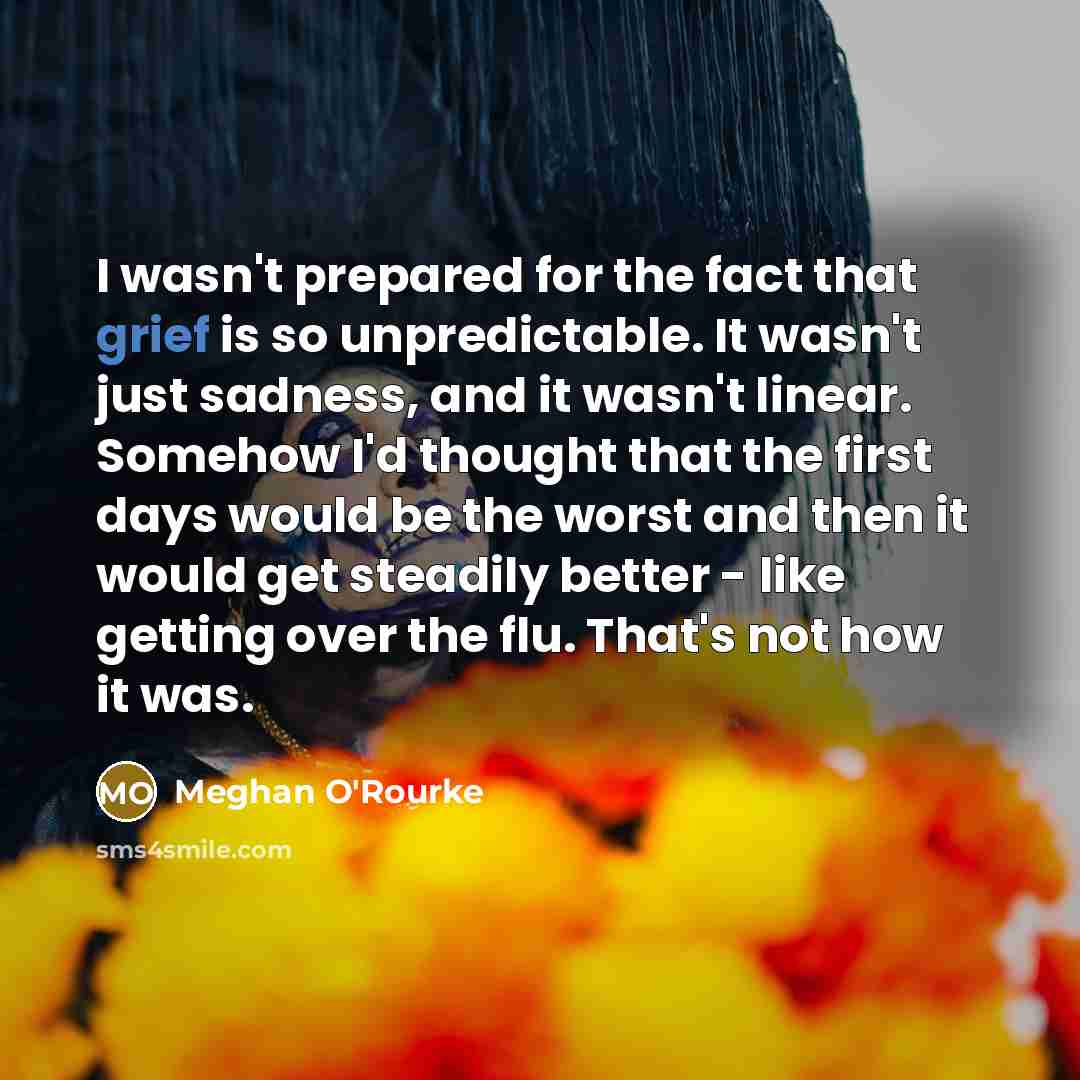“I wasn't prepared for the fact that grief is so…” quote by Meghan O'Rourke