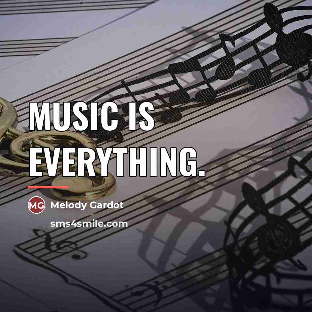 “Music is everything.…” quote by Melody Gardot