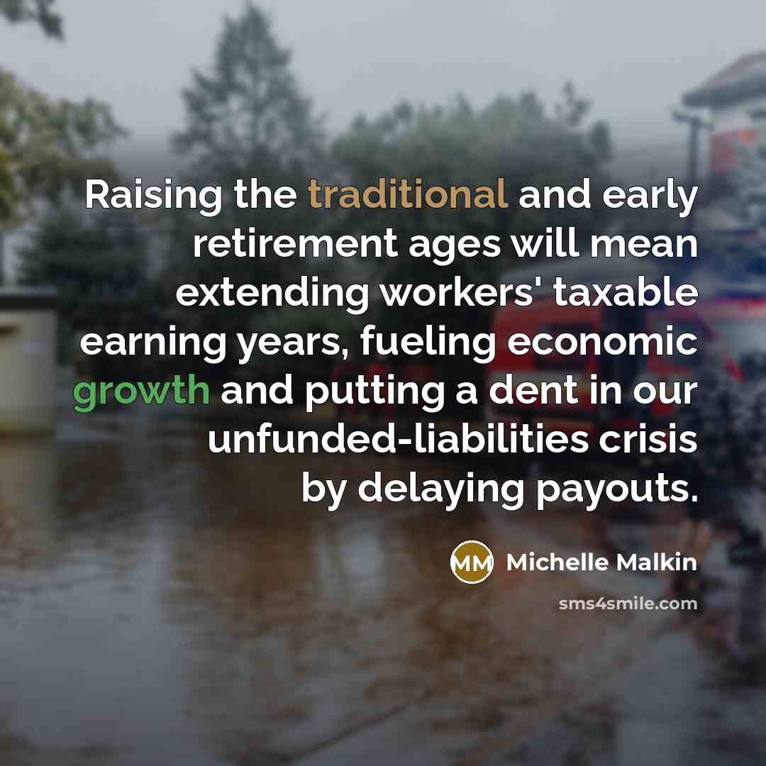 “Raising the traditional and early retirement ages will mean extending…” quote by Michelle Malkin