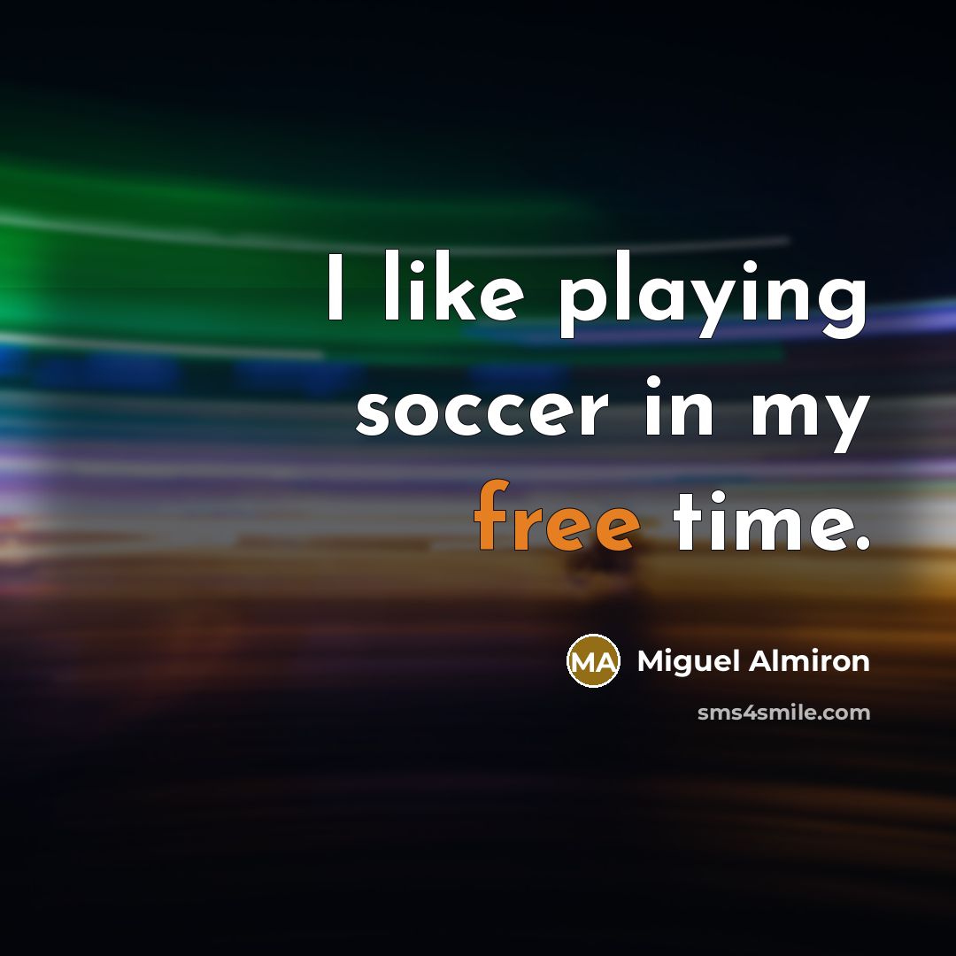 “I like playing soccer in my free time.…” quote by Miguel Almiron