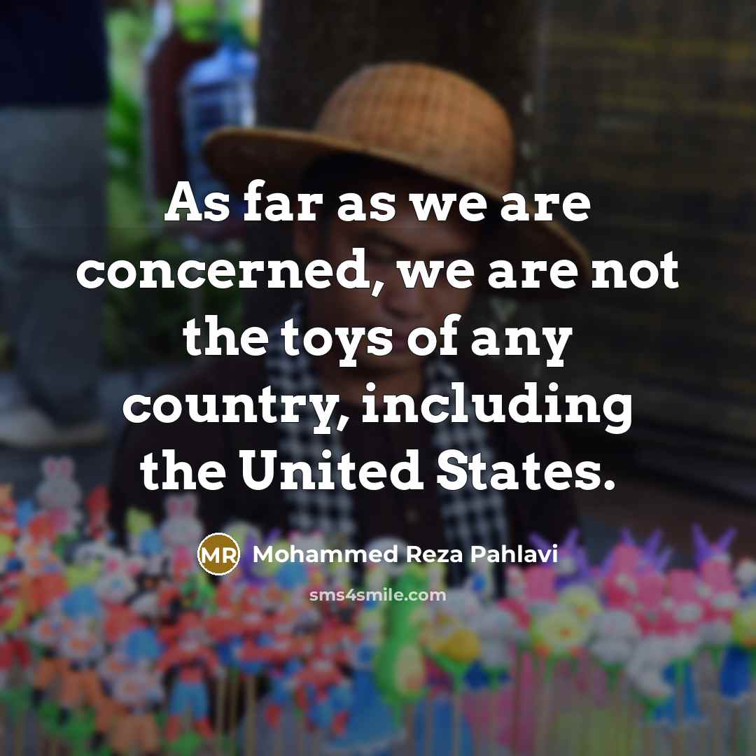 “As far as we are concerned, we are not the…” quote by Mohammed Reza Pahlavi