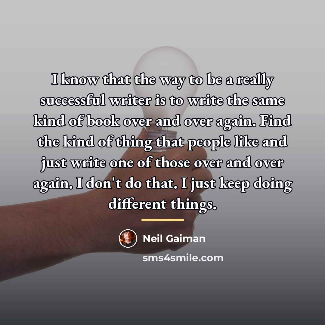 “I know that the way to be a really successful…” quote by Neil Gaiman