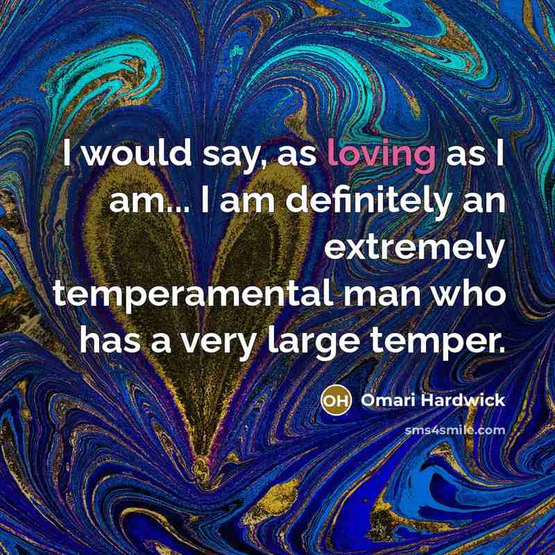 “I would say, as loving as I am... I am…” quote by Omari Hardwick