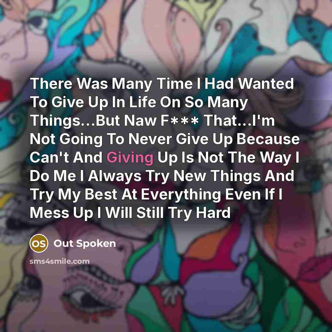 “There Was Many Time I Had Wanted To Give Up…” quote by Out Spoken