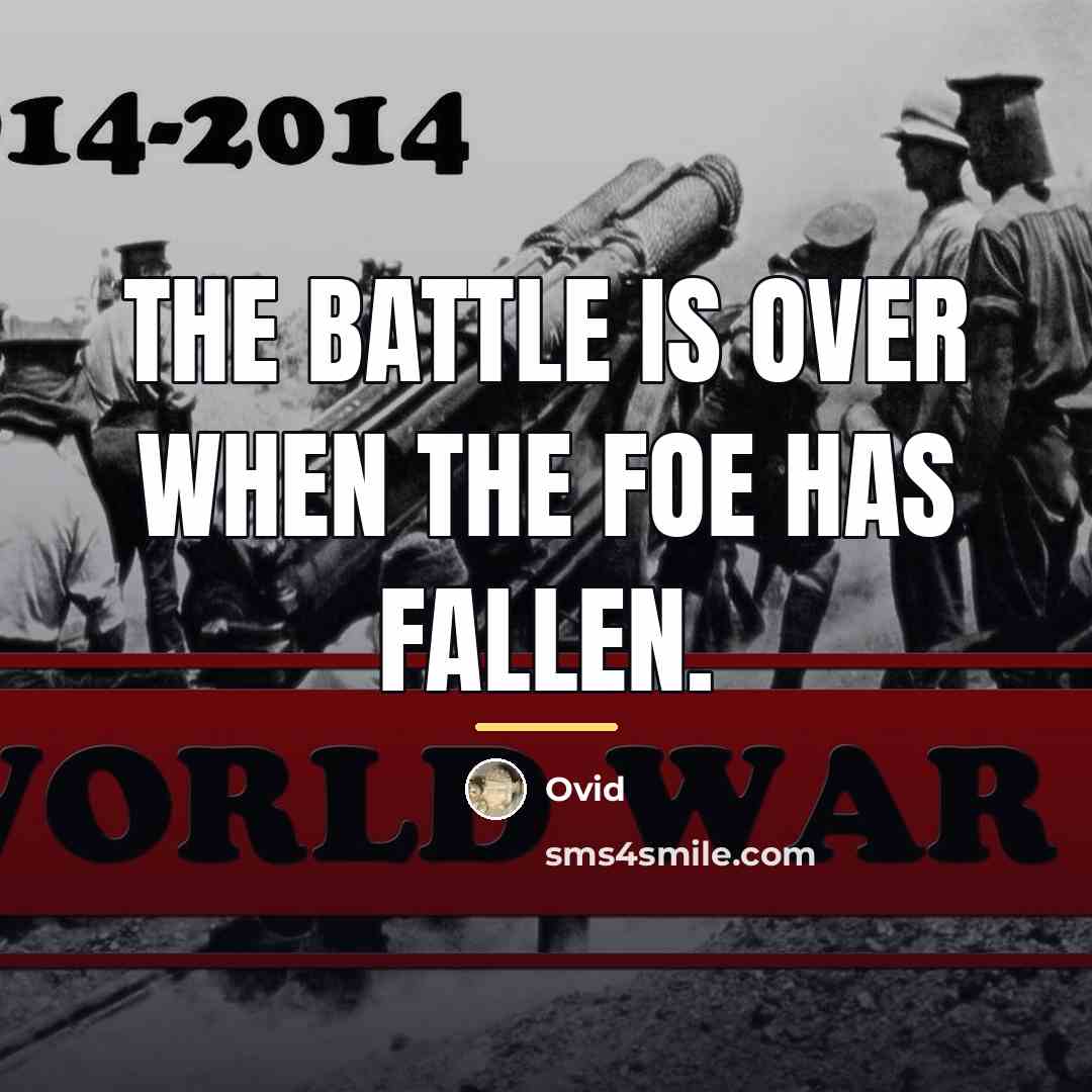 “The battle is over when the foe has fallen.…” quote by Ovid
