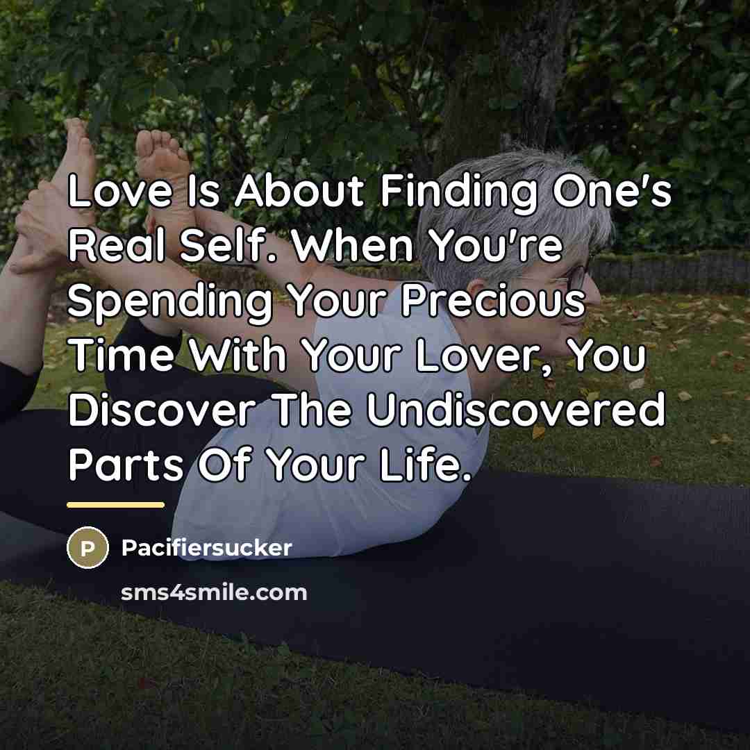 “Love Is About Finding One's Real Self. When You're Spending…” quote by Pacifiersucker