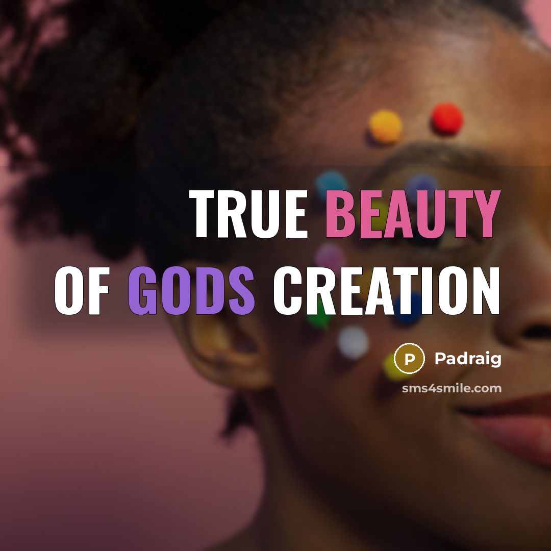 “True beauty of gods creation…” quote by Padraig