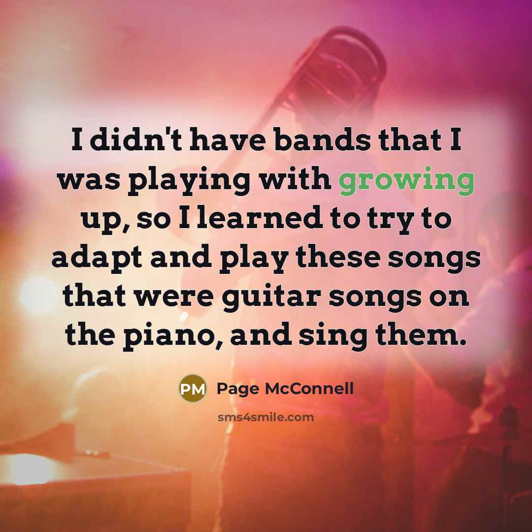 “I didn't have bands that I was playing with growing…” quote by Page McConnell