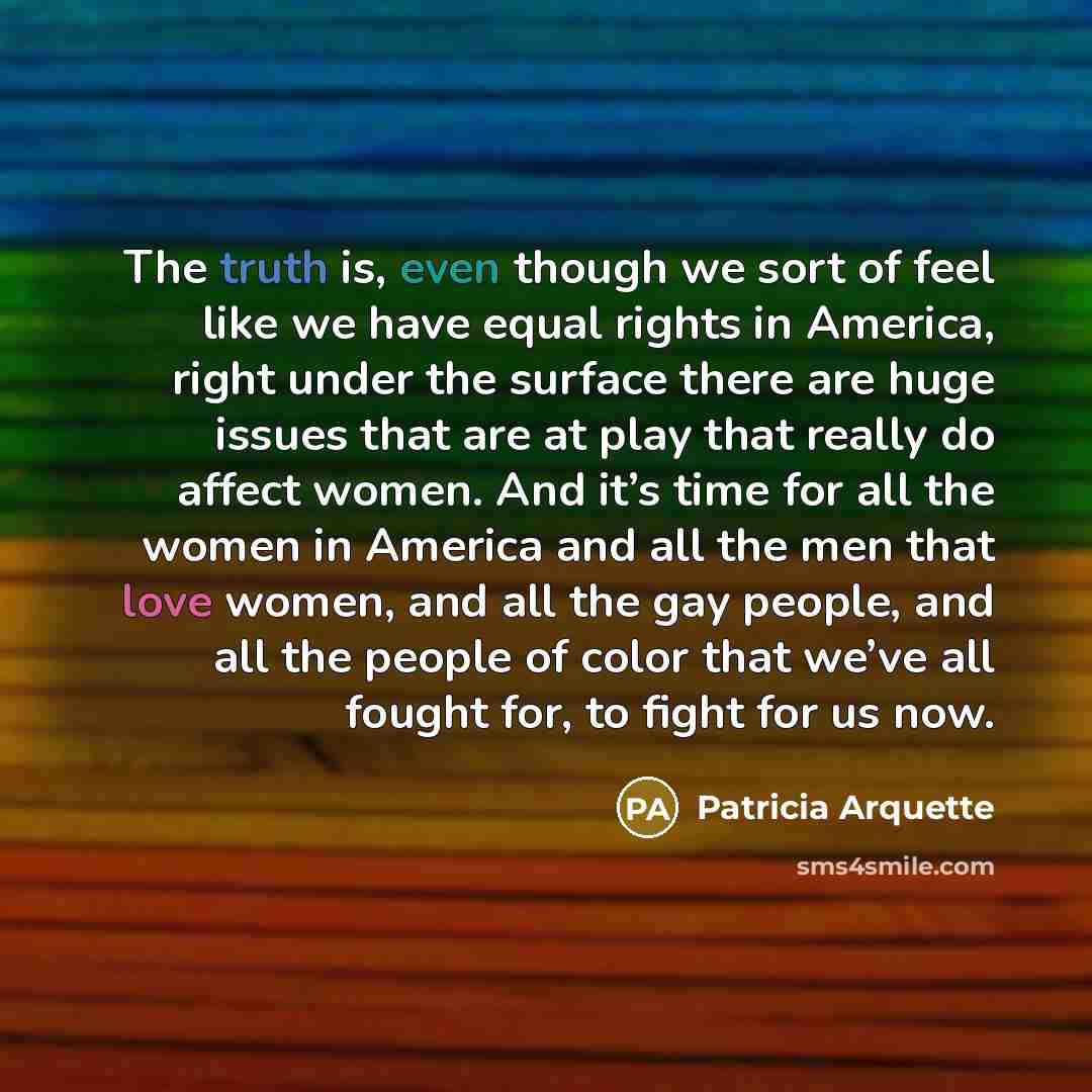 “The truth is, even though we sort of feel like…” quote by Patricia Arquette