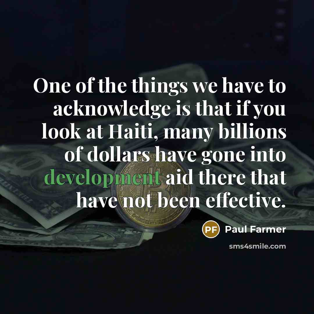 “One of the things we have to acknowledge is that…” quote by Paul Farmer