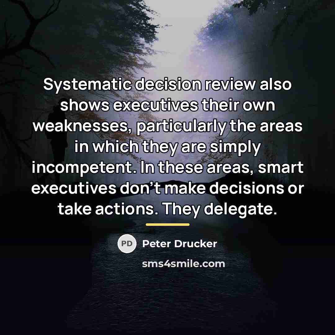 “Systematic decision review also shows executives their own weaknesses, particularly…” quote by Peter Drucker