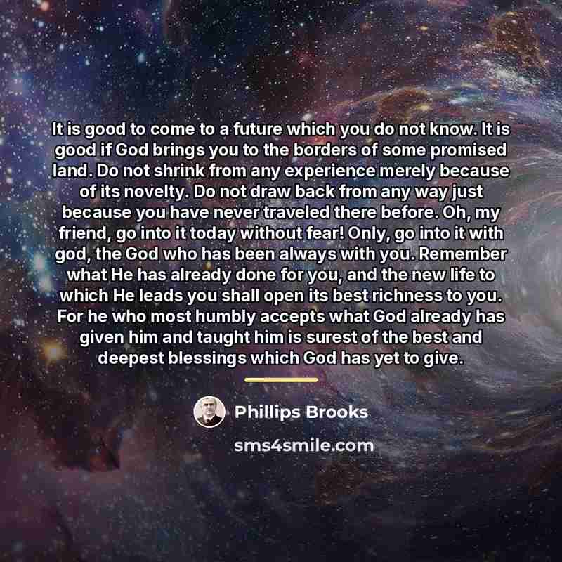 “It is good to come to a future which you…” quote by Phillips Brooks