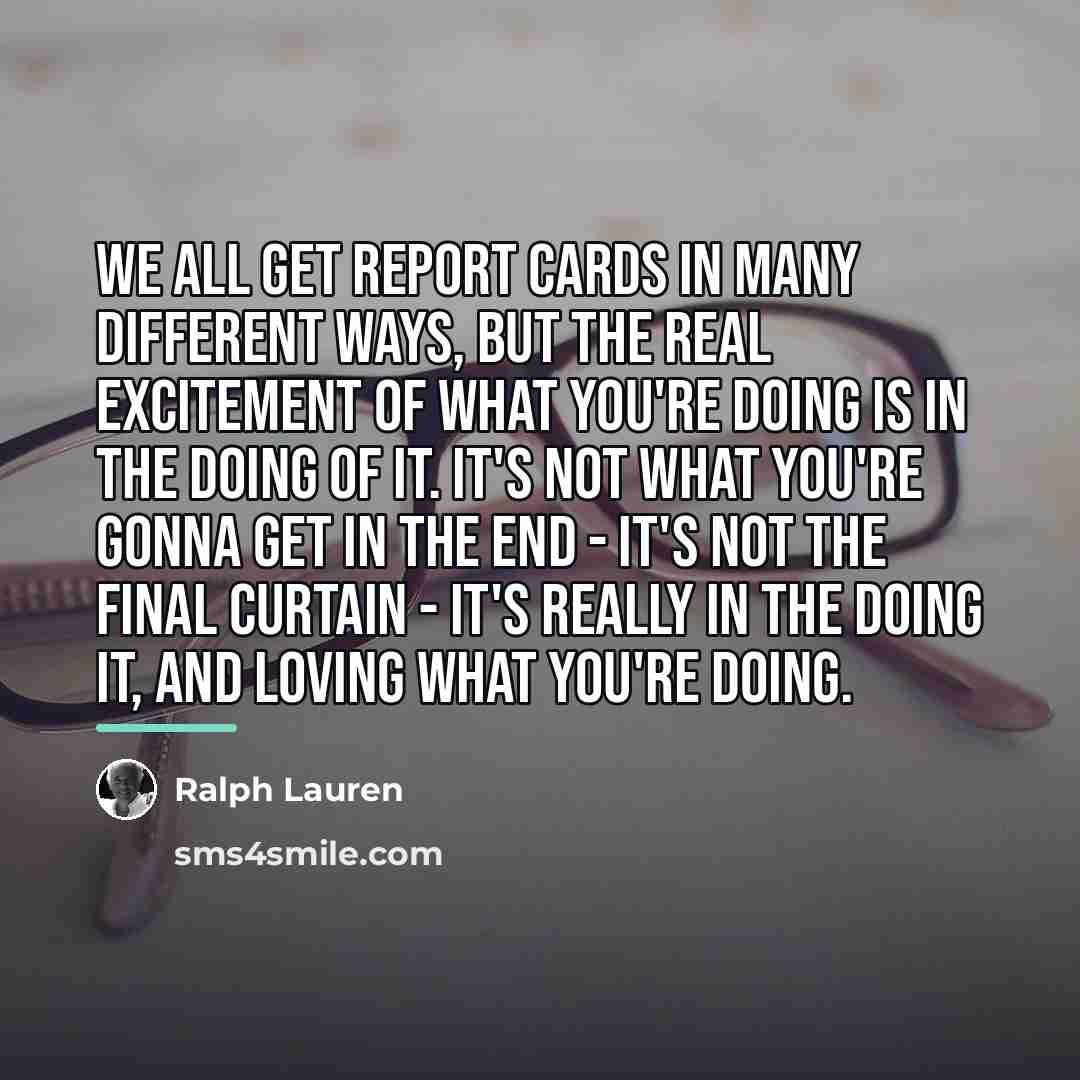 “We all get report cards in many different ways, but…” quote by Ralph Lauren