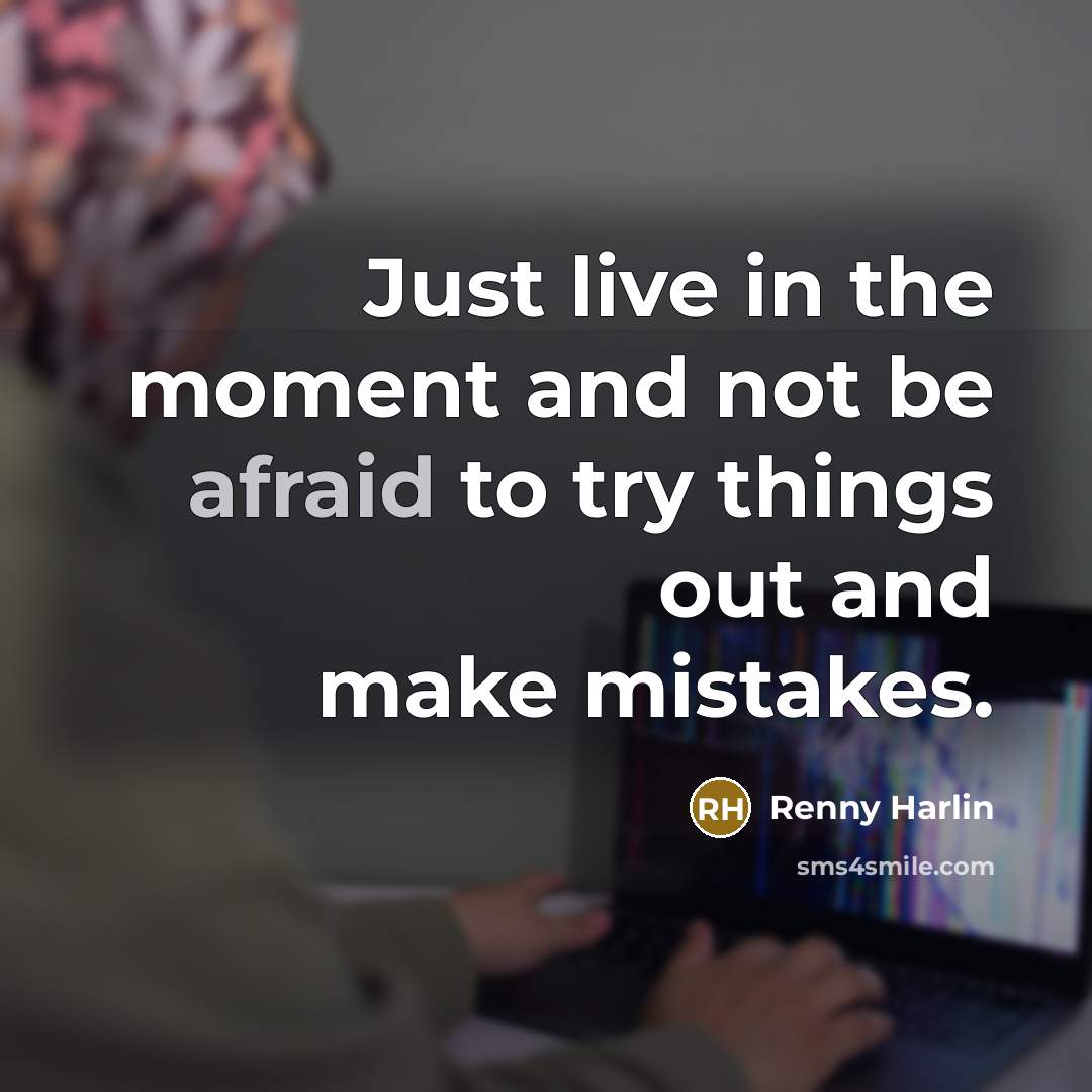 “Just live in the moment and not be afraid to…” quote by Renny Harlin
