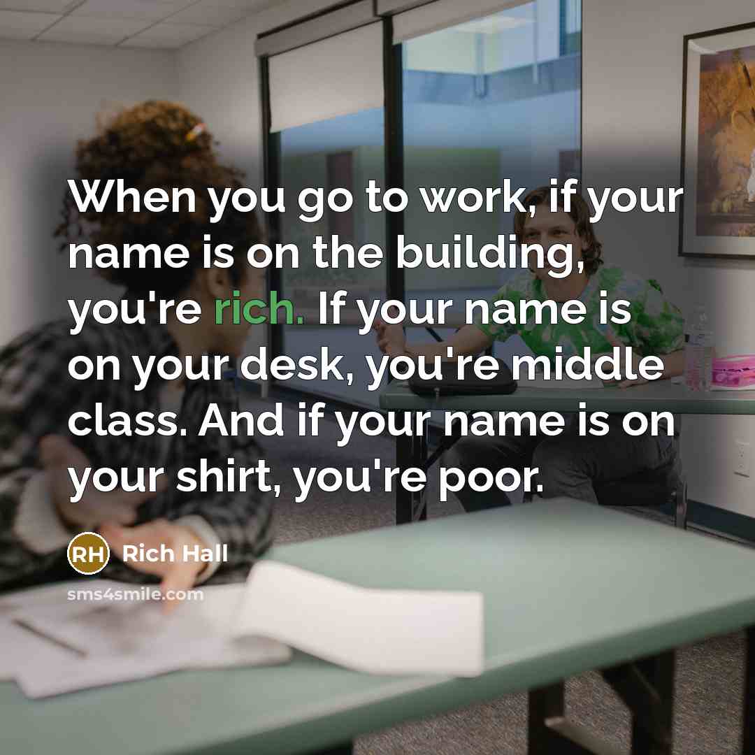 “When you go to work, if your name is on…” quote by Rich Hall