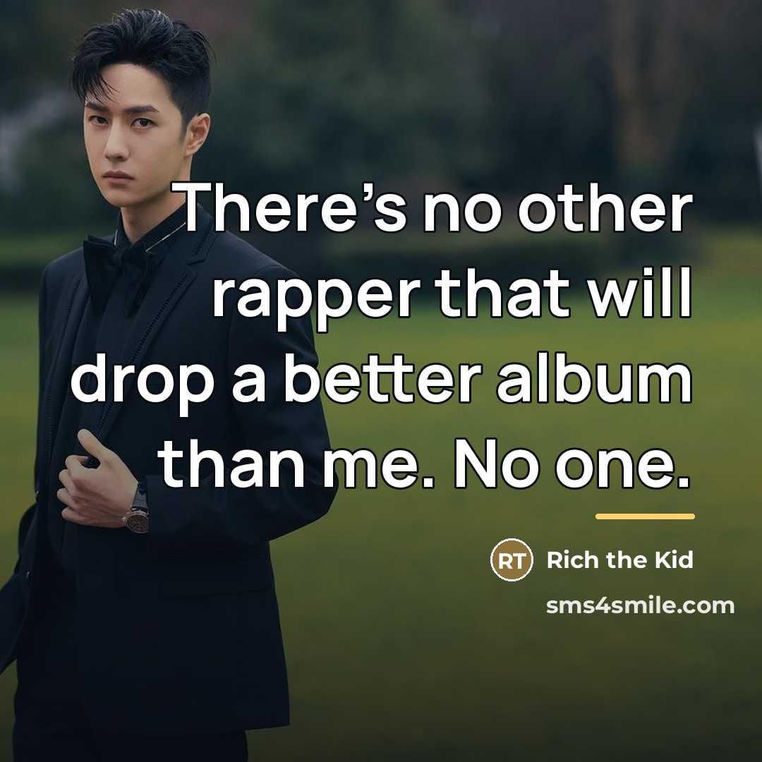 “There's no other rapper that will drop a better album…” quote by Rich the Kid