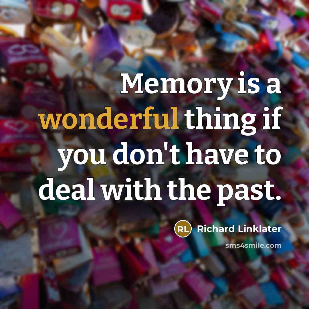 “Memory is a wonderful thing if you don't have to…” quote by Richard Linklater