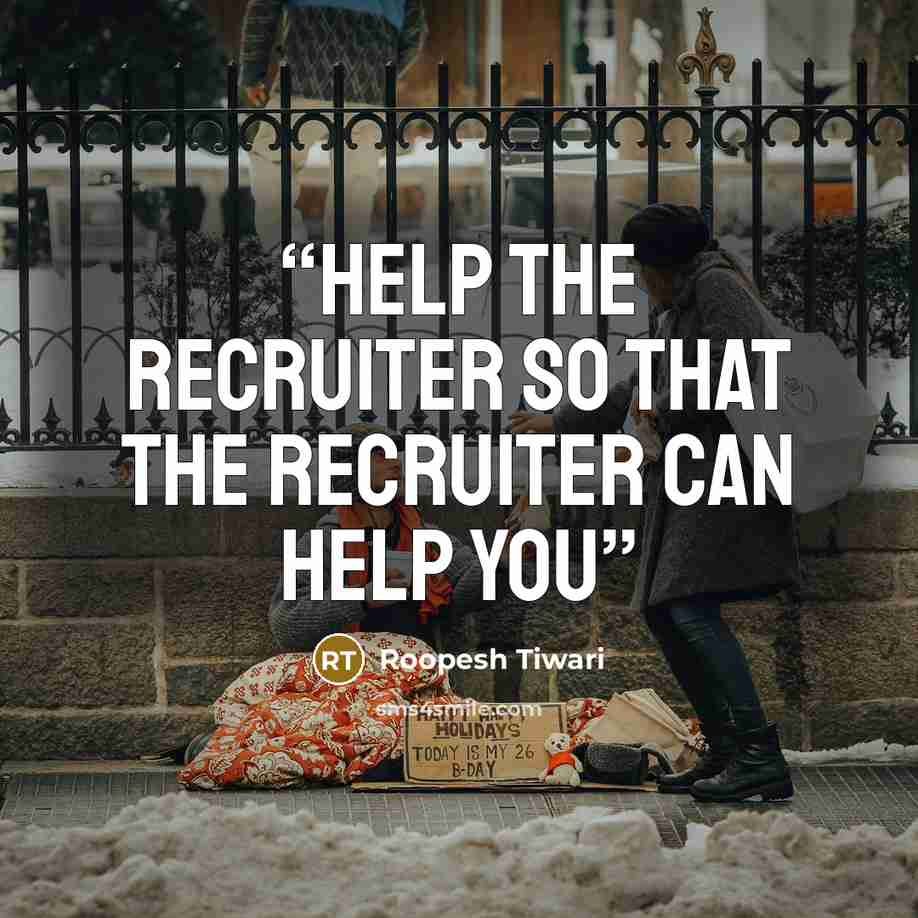 “Help the recruiter so that the recruiter can help you” quote by Roopesh Tiwari