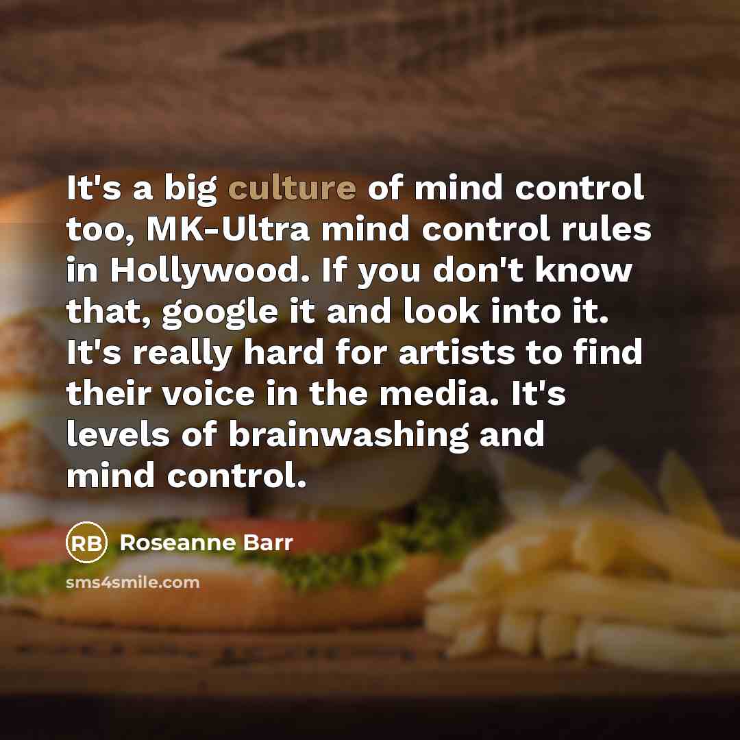 “It's a big culture of mind control too, MK-Ultra mind…” quote by Roseanne Barr