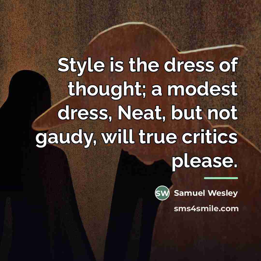 “Style is the dress of thought; a modest dress, Neat,…” quote by Anonymous
