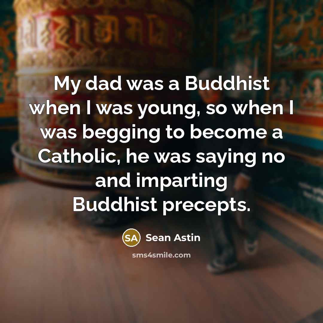 “My dad was a Buddhist when I was young, so…” quote by Sean Astin