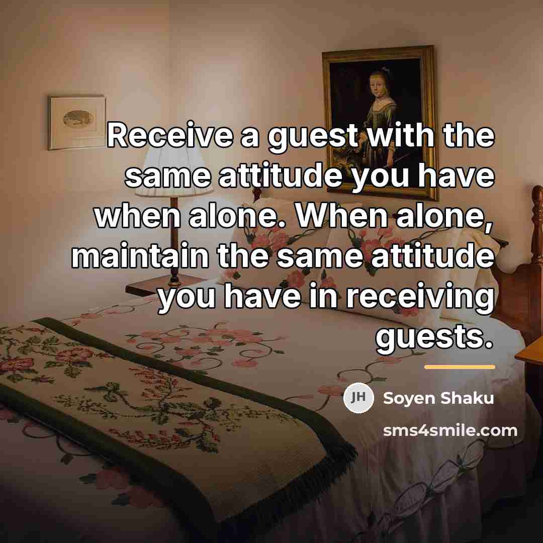 “Receive a guest with the same attitude you have when…” quote by Soyen Shaku