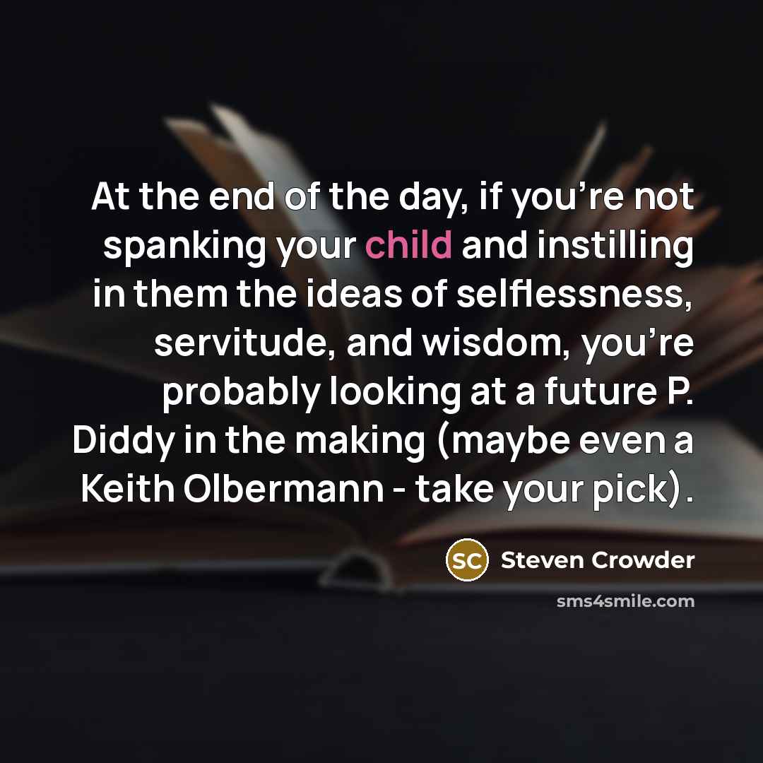 “At the end of the day, if you're not spanking…” quote by Steven Crowder