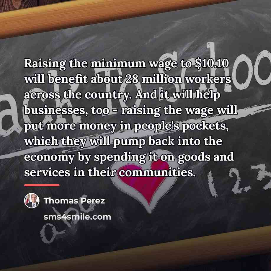 “Raising the minimum wage to $10.10 will benefit about 28…” quote by Thomas Perez
