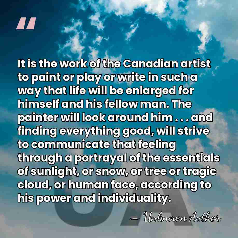 It is the work of the Canadian artist to paint or play&hellip; - Unknown Author