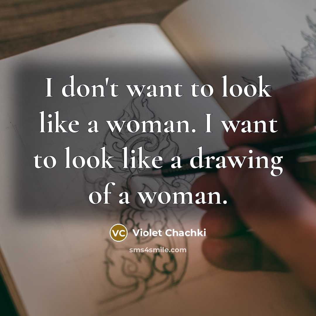“I don't want to look like a woman. I want…” quote by Violet Chachki