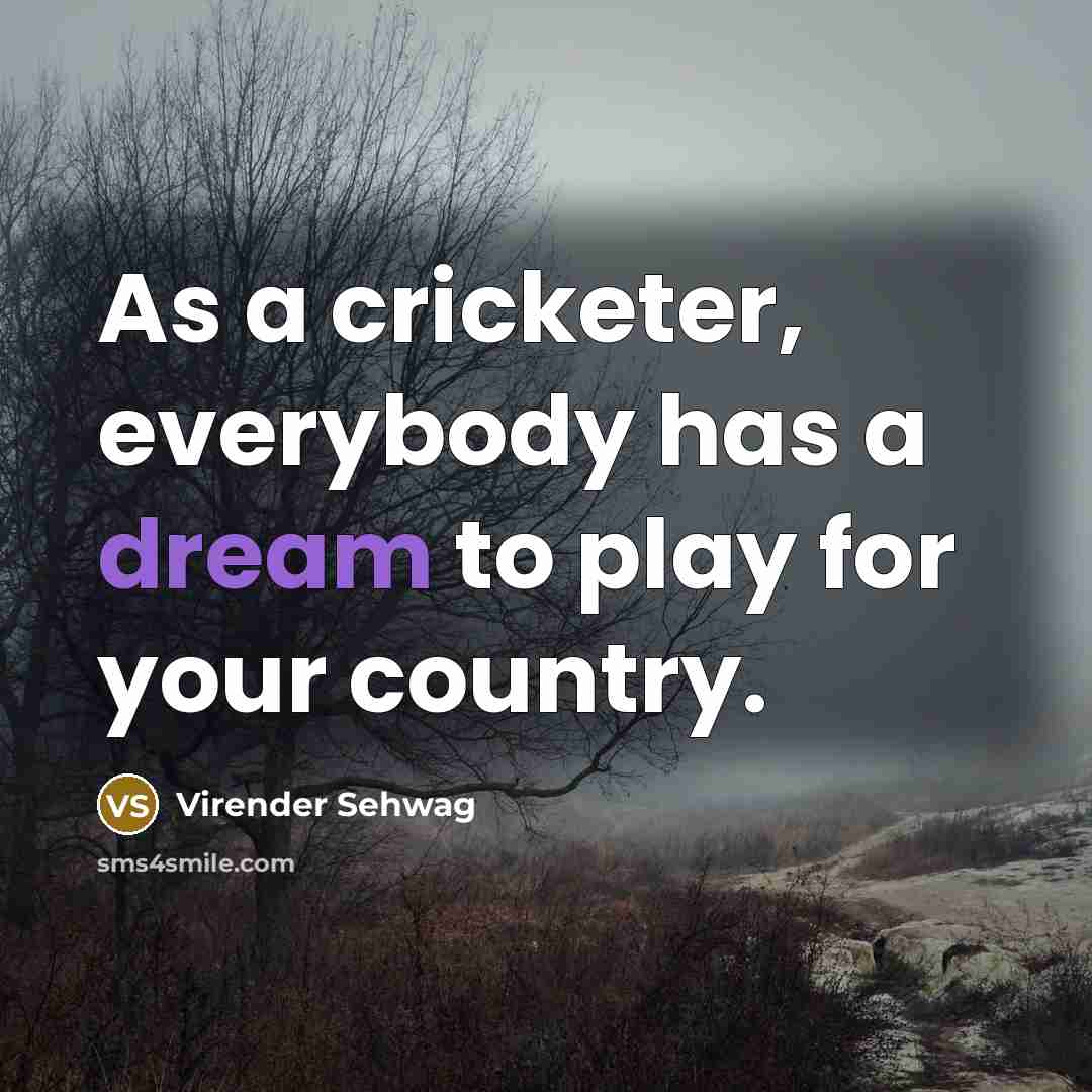 “As a cricketer, everybody has a dream to play for…” quote by Virender Sehwag