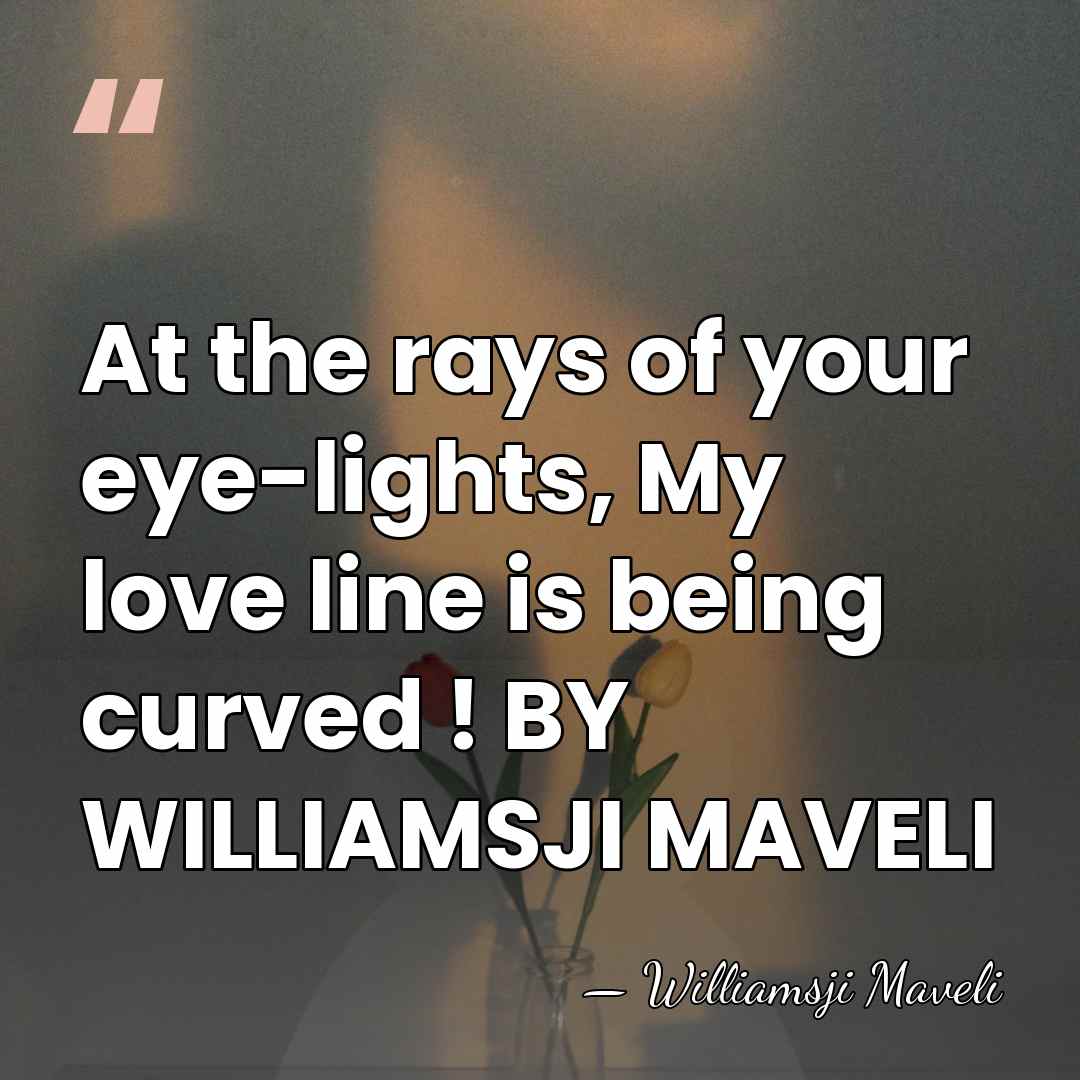 At the rays of your eye-lights, My love line is being curved&hellip; - Williamsji Maveli