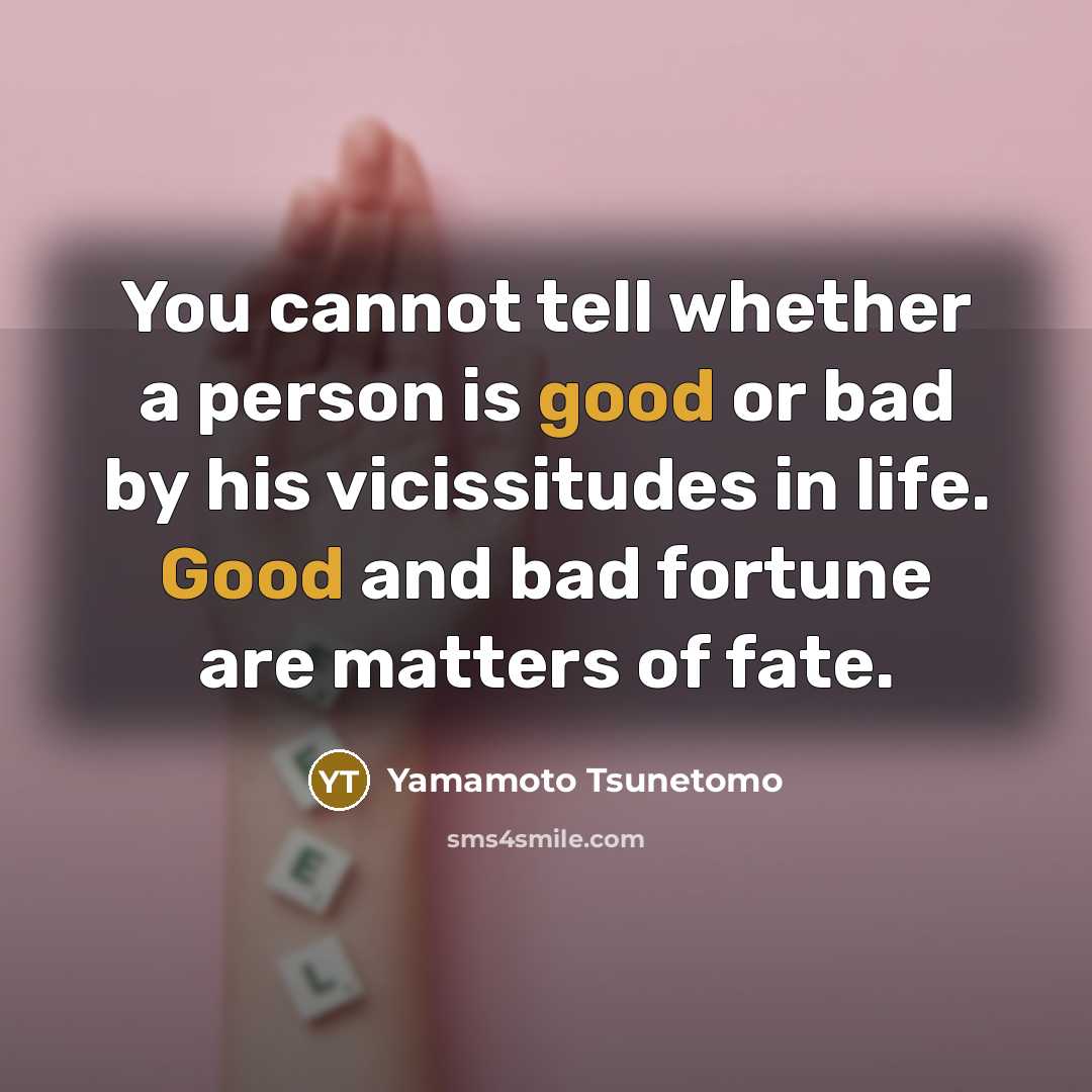 “You cannot tell whether a person is good or bad…” quote by Yamamoto Tsunetomo
