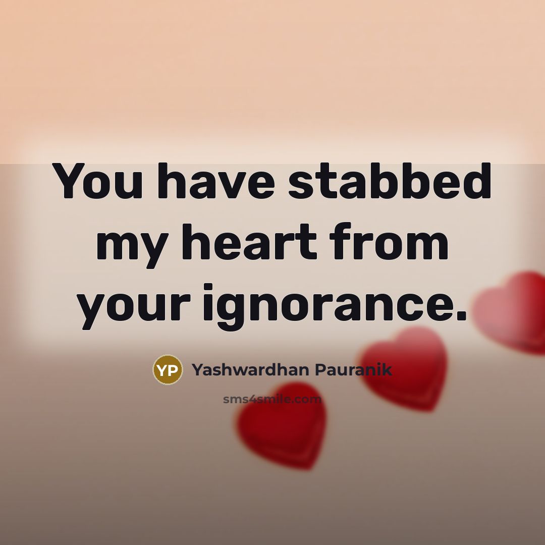 “You have stabbed my heart from your ignorance.” quote by Yashwardhan Pauranik