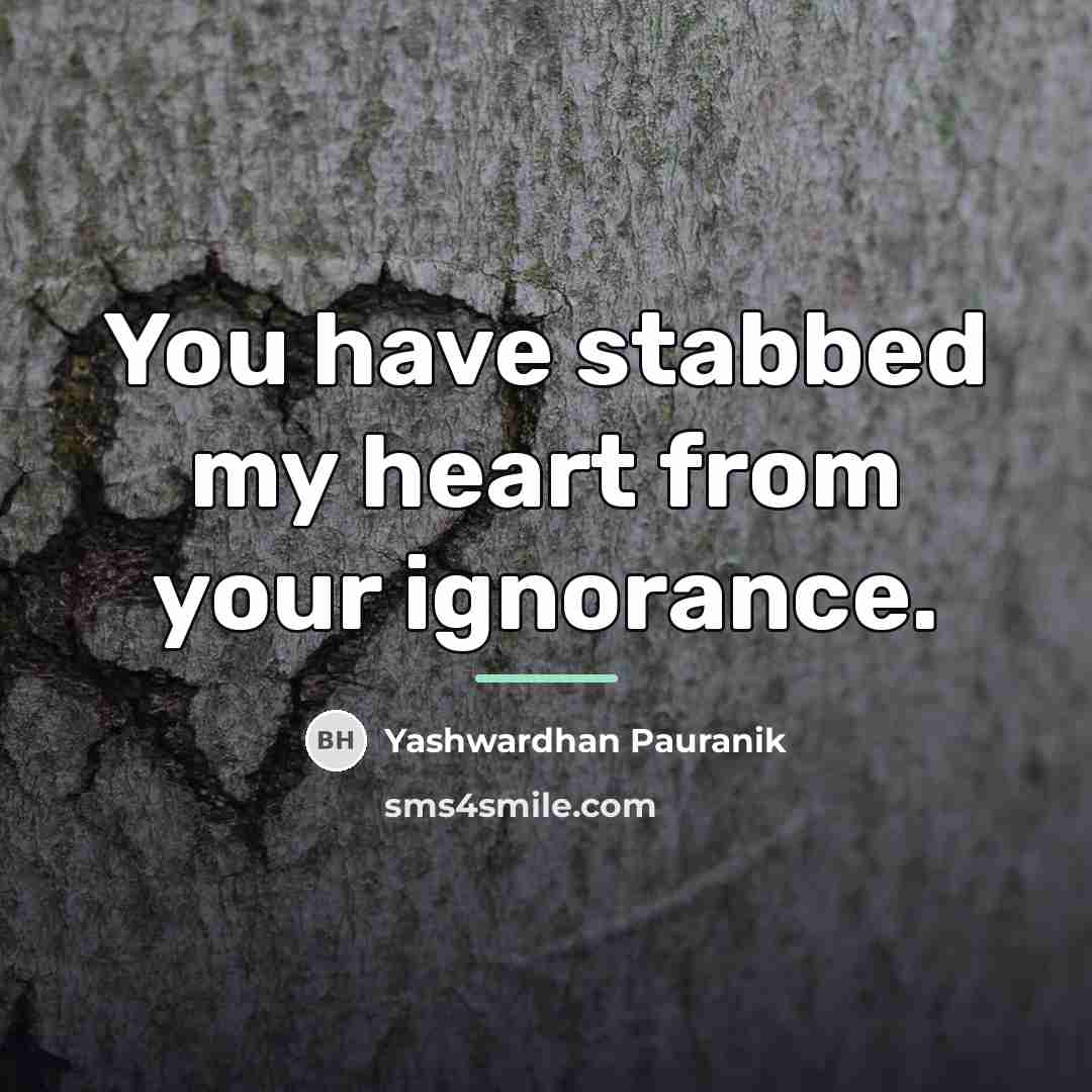 “You have stabbed my heart from your ignorance.…” quote by Yashwardhan Pauranik