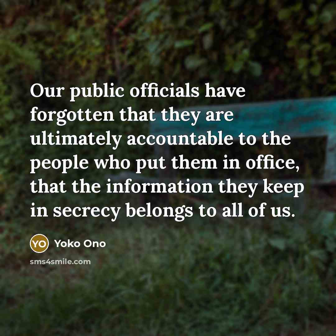 “Our public officials have forgotten that they are ultimately accountable…” quote by Yoko Ono