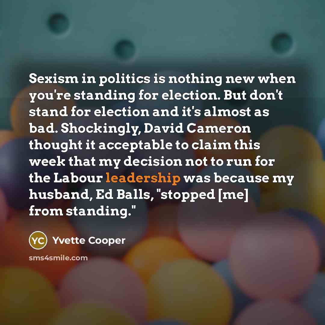 “Sexism in politics is nothing new when you're standing for…” quote by Yvette Cooper