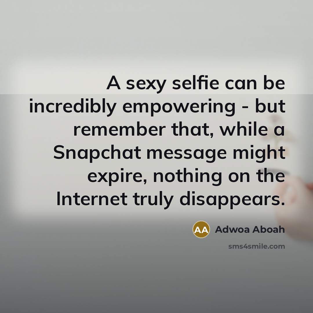 “A sexy selfie can be incredibly empowering - but remember…” quote by Adwoa Aboah