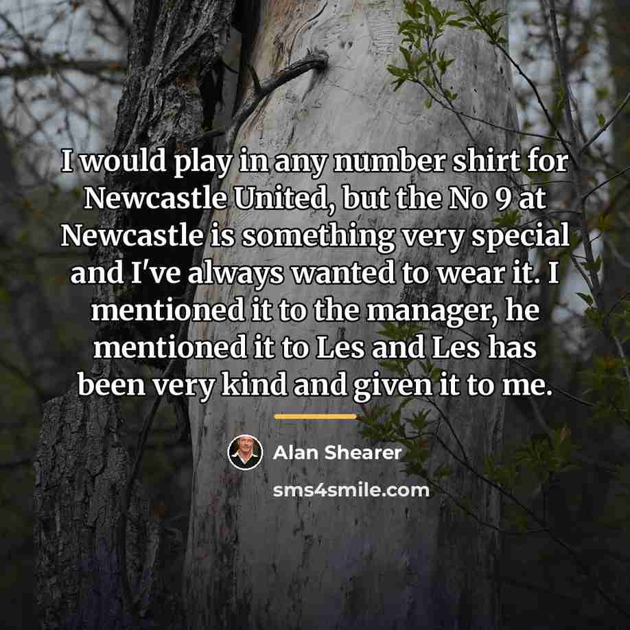 “I would play in any number shirt for Newcastle United,…” quote by Alan Shearer