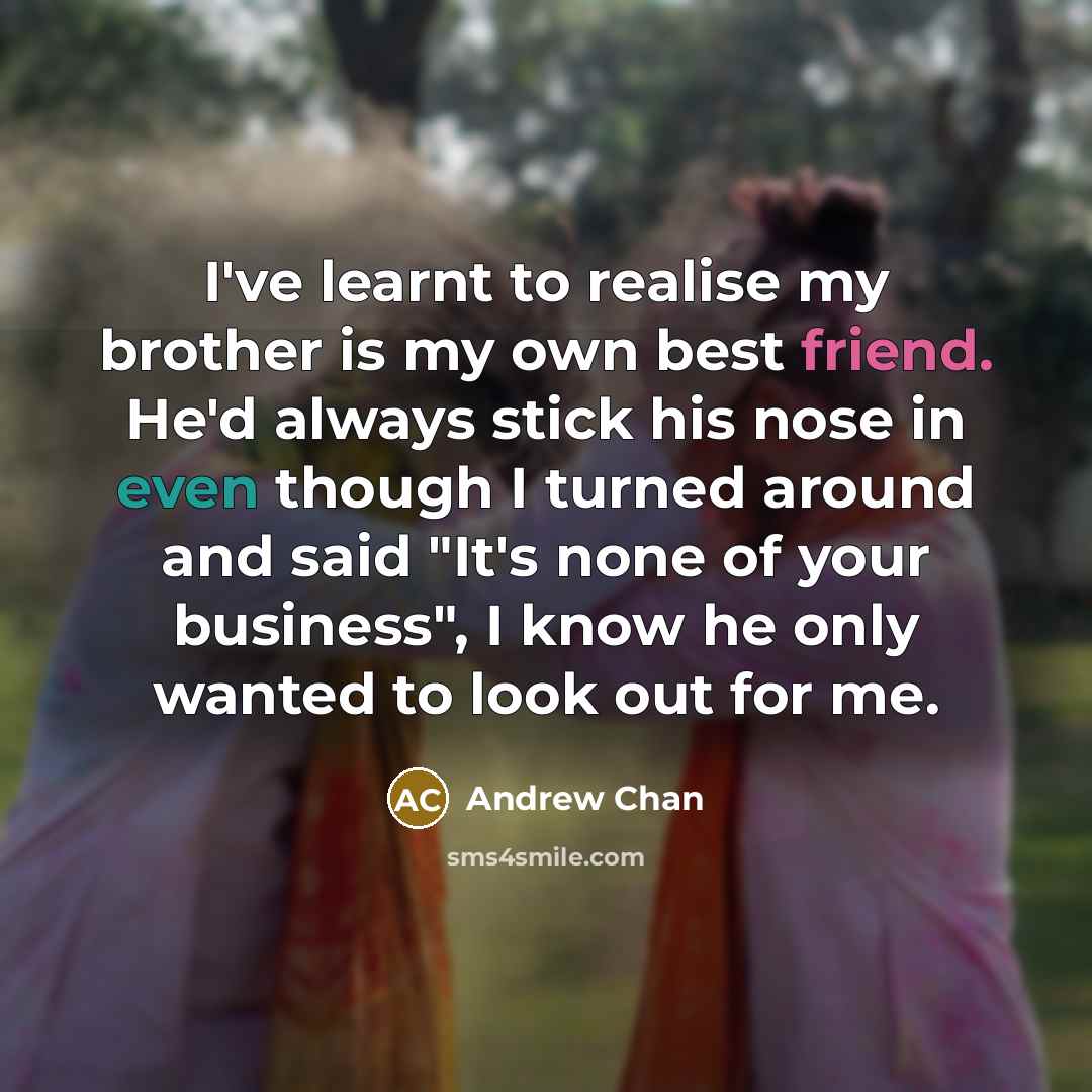 “I've learnt to realise my brother is my own best…” quote by Andrew Chan