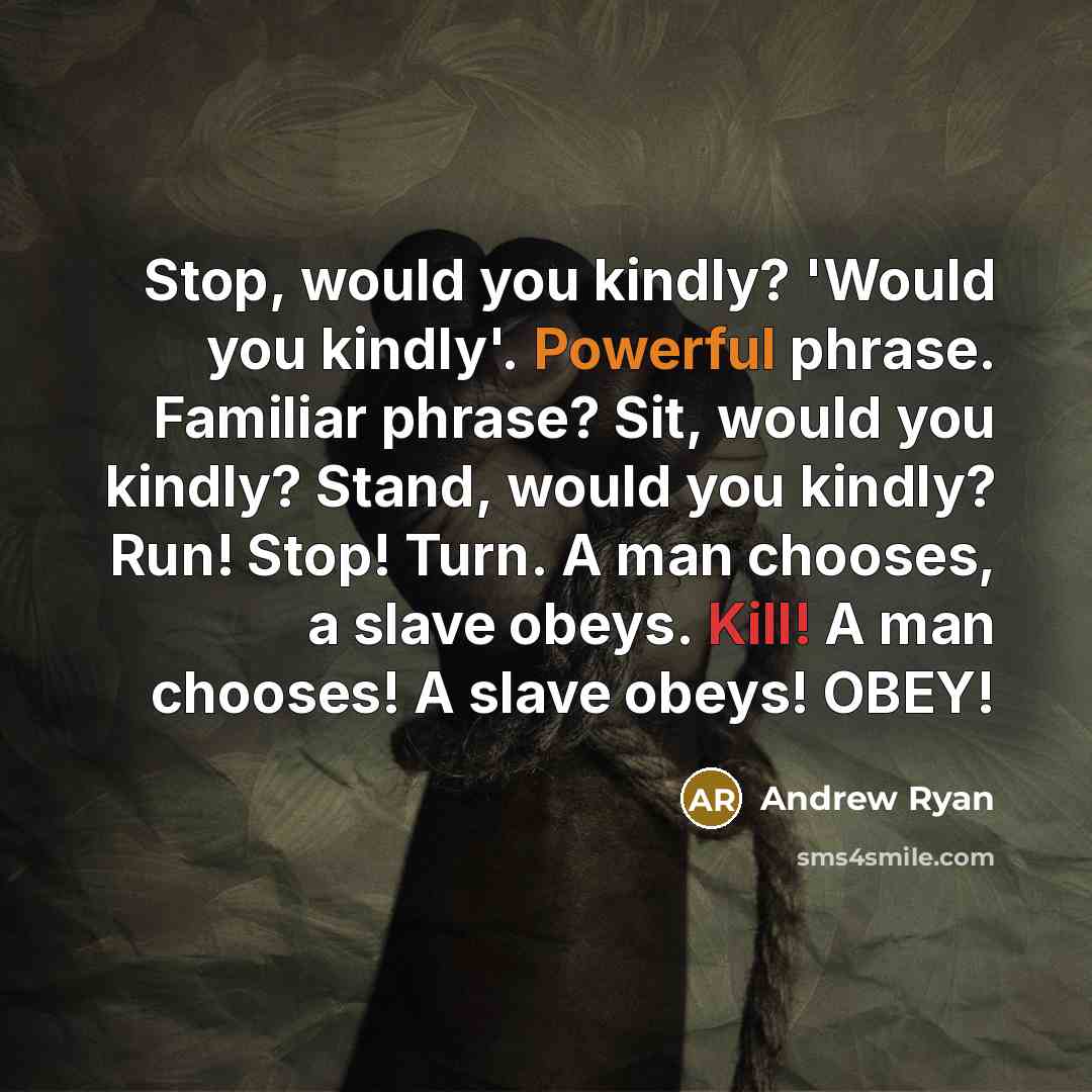 “Stop, would you kindly? 'Would you kindly'. Powerful phrase. Familiar…” quote by Andrew Ryan