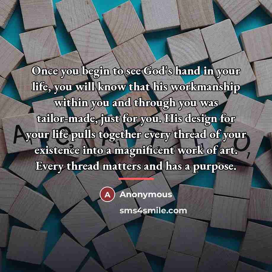 “Once you begin to see God's hand in your life,…” quote by Anonymous