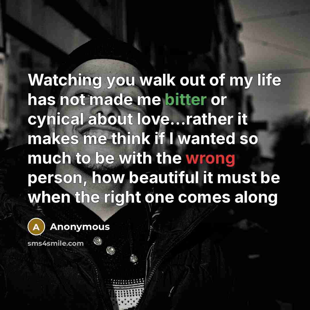 “Watching you walk out of my life has not made…” quote by Anonymous